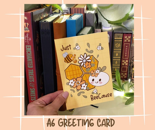 Just Bee Cause Greeting Card